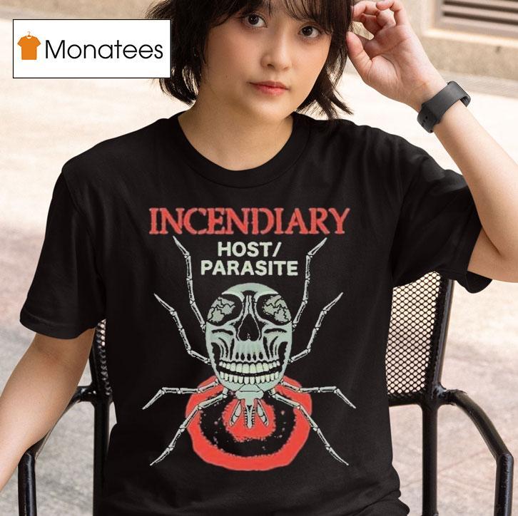  Incendiary Host Parasite T Shirt