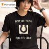 Indianapolis Colts For The Boss For The Shoe T Shirt