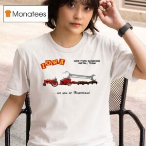 Iowa New York Sunshine Install Team See You At Hinterland T Shirt