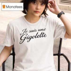 Je Suis Une Gigolette T Shirt