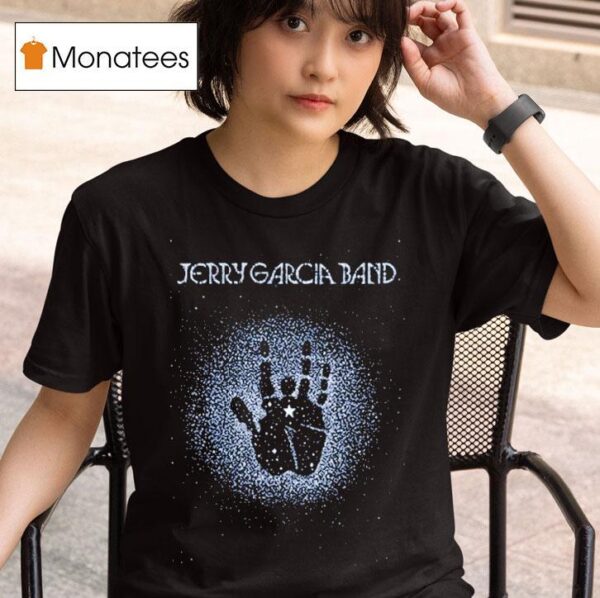 Jerry Garcia Live At The Warfield In San Francisco California On Feb And Mar And Handprin T Shirt