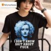 Josh Brolin Wearing Ozark I Don T Know Shit About Fuck Ruth Langmore Weapons T Shirt