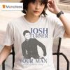 Josh Turner Your Man Th Anniversary T Shirt