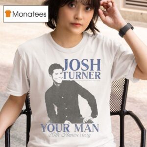 Josh Turner Your Man Th Anniversary T Shirt