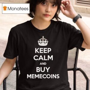 Keep Calm And Buy Memecoins T Shirt