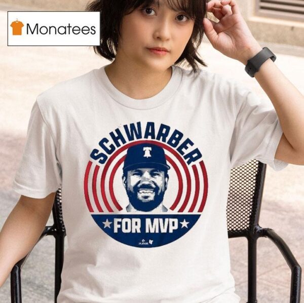 Kyle Schwarber For Mvp Philadelphia Phillies T Shirt