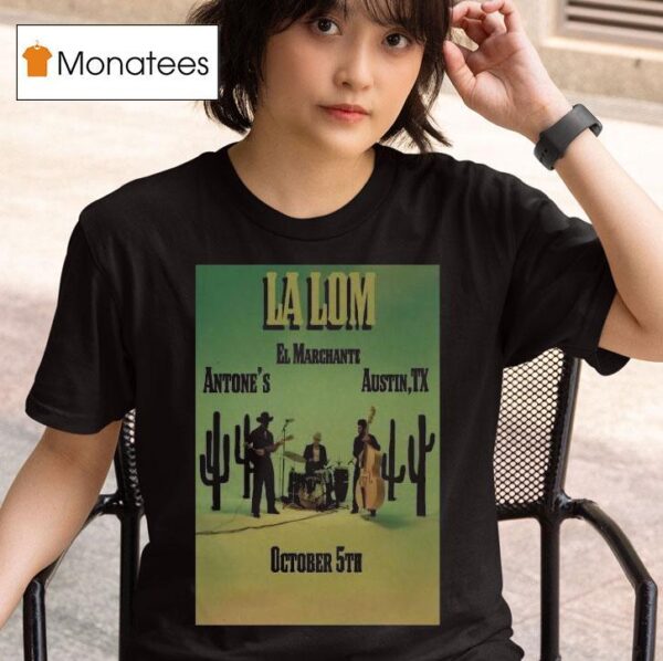 La Lom El Marchante Austin Tx Cactus T Shirt