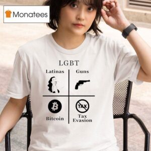 Lgbt Latinas Guns Bitcoins Tax Evasion T Shirt
