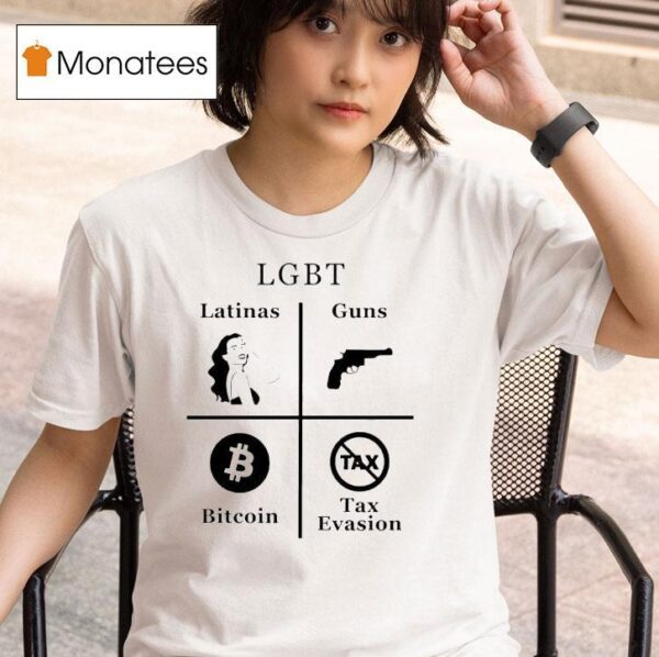 Lgbt Latinas Guns Bitcoins Tax Evasion T Shirt