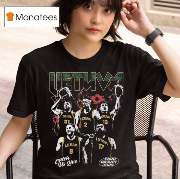 Lithuania Catch Us Live Euro Basket T Shirt