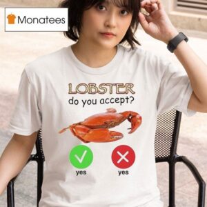 Lobster Do You Accep T Shirt