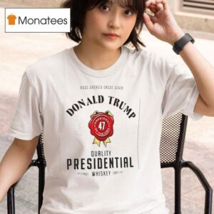 Make America Great Again Donald Trump Quality Presidential Whiskey President Of The Usa T Shirt