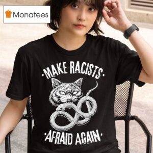 Make Racists Afraid Again Cat Snake T Shirt