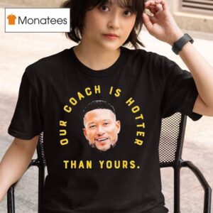 Marcus Freeman Our Coach Is Hotter Than Yours Notre Dame Fighting Irish T Shirt