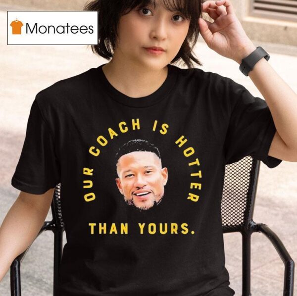 Marcus Freeman Our Coach Is Hotter Than Yours Notre Dame Fighting Irish T Shirt