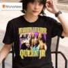 Martin Luther Queen Jr King T Shirt