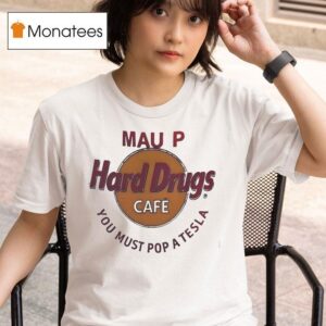 Mau P Hard Drugs Cafe You Must Pop A Tesla Parody Logo T Shirt