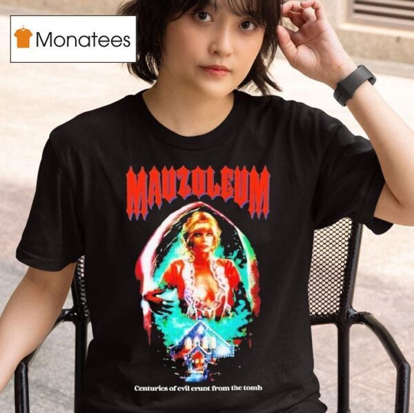 Mausoleum Centuries Of Evil Erupt From The Tomb T Shirt