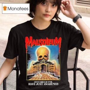 Mausoleum Centuries Of Evil Have Just Awakened T Shirt
