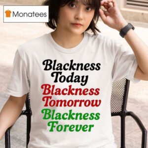 Mayor Scott Wearing Blackness Today Blackness Tomorrow Blackness Forever T Shirt