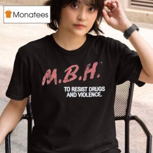Mbh To Resist Drugs And Violence T Shirt