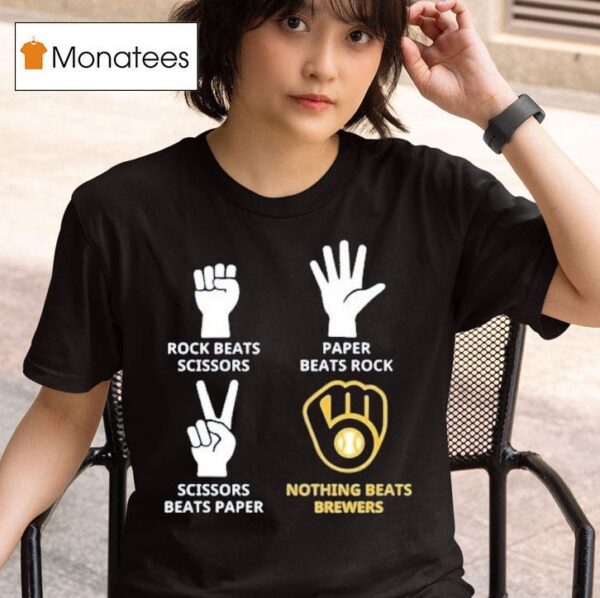 Milwaukee Brewers Rock Beats Scissors Paper Beats Rock Nothing Beats T Shirt