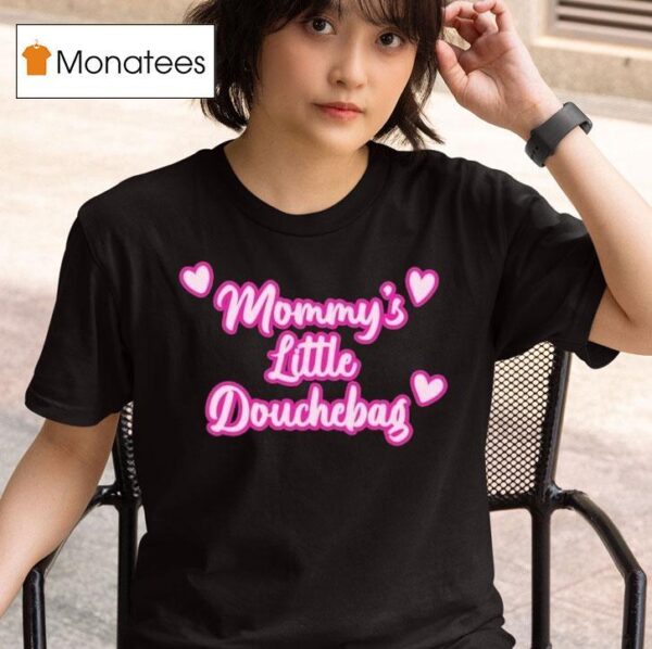 Mommy S Little Douchebag Hear T Shirt