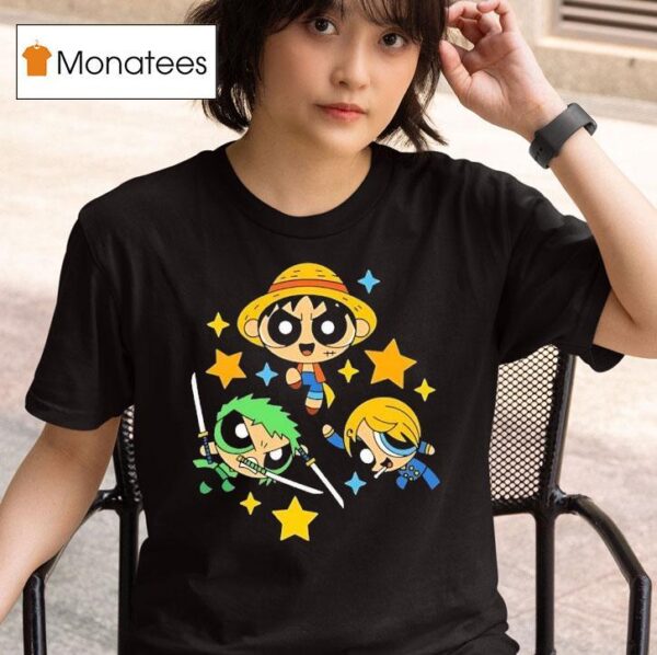 Monkey D Luffy Roronoa Zoro And Sanji From One Piece Style Of The Powerpuff Girls T Shirt