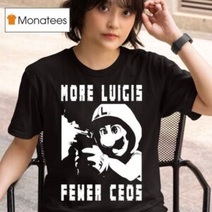 More Luigis Less Ceos Anti Fascist Luigi Mangione T Shirt