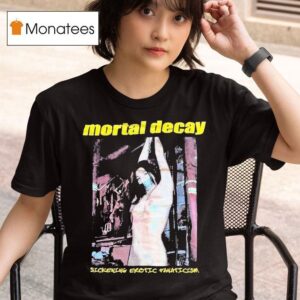 Mortal Decay Sickening Erotic Fanaticism T Shirt