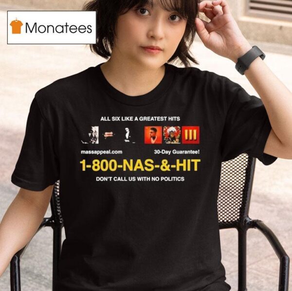 Nas Infomercial All Six Like A Greatest Hits Don T Call Us With No Politics T Shirt