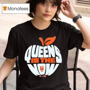 New York Mets Queens Is The Now Apple T Shirt