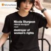 Nicola Sturgeon Noun Destroyed Of Women S Rights T Shirt