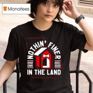 Nothin Finer In The Land T Shirt