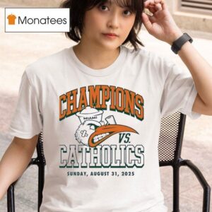 Notre Dame Vs Miami Champions Vs Catholics T Shirt