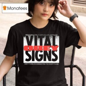 Obey Vital Signs Verythign Is Connected To Everything T Shirt