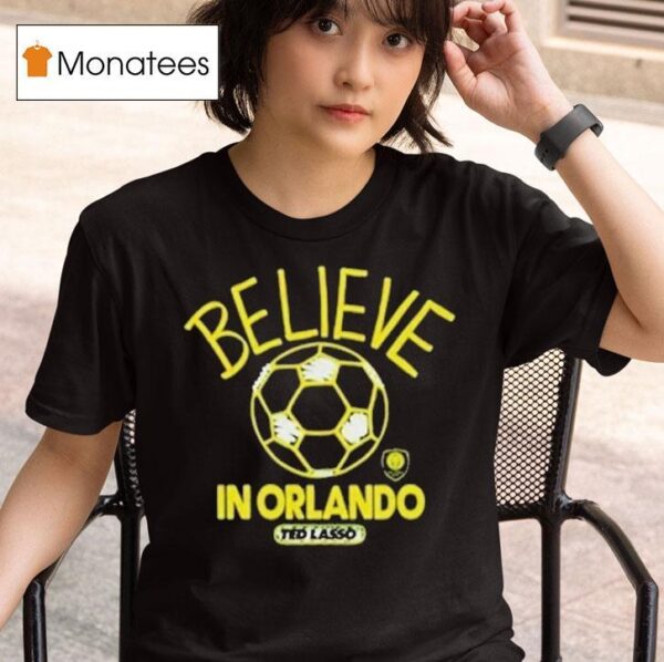 Orlando City Sc Mls X Ted Lasso Believe T Shirt