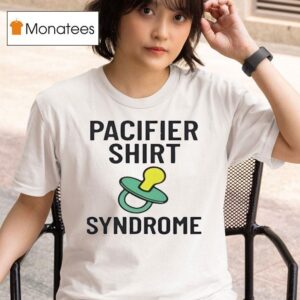 Pacifier Syndrome T Shirt