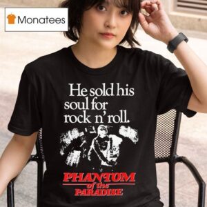 Phantom Of The Paradise He Sold His Soul For Rock N Roll T Shirt