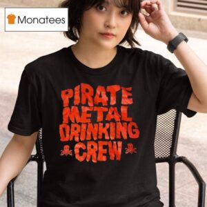 Pirate Metal Drinking Crew T Shirt