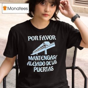 Por Favor Mantengase Alejado De Las Puertas T Shirt