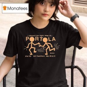 Portola Music Festival I Danced The Night Away At San Francisco Party People T Shirt