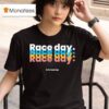 Raceday Is The Best Day T Shirt