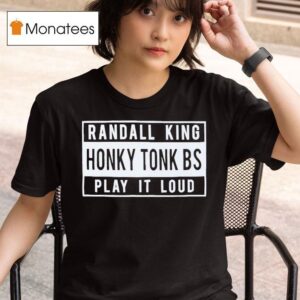 Randall King Honky Tonk Bs Play It Loud T Shirt