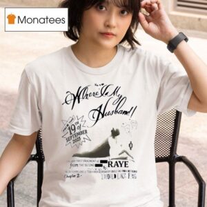 Raye Where Is My Husband Th Of September T Shirt