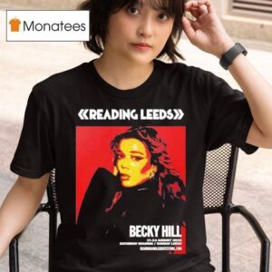 Reading And Leeds Festival Becky Hill For England Friday Reading And Saturday Leeds On August To August T Shirt