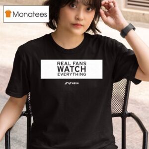 Real Fans Watch Everything Rectangle Nesn T Shirt