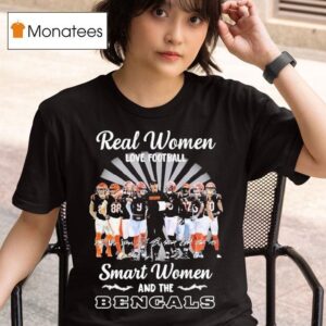 Real Women Love Football Smart Women Love The Cincinnati Bengal Signatures Players And Coach T Shirt