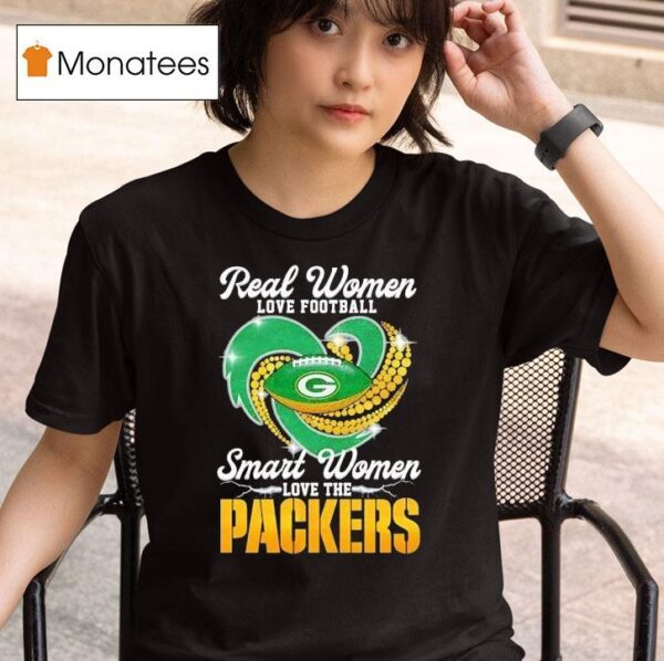 Real Women Love Football Smart Women Love The Green Bay Packers Football T Shirt