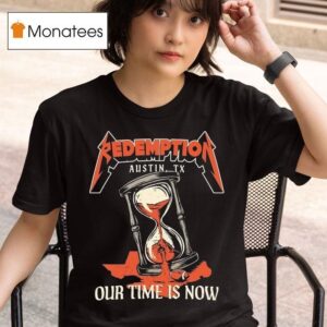 Redemption Our Time Is Now Austin Tx Hourglass Metal T Shirt